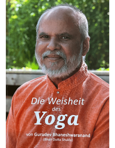 Die Weisheit des Yoga von Gurudev Bhaneshwaranand